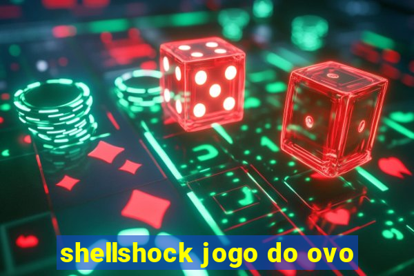 shellshock jogo do ovo